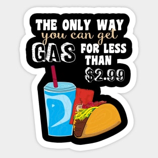 Cheap Gas - Funny Taco Lover Design Sticker